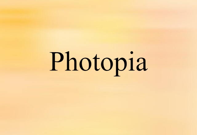 Photopia (noun) Definition, Meaning & Examples