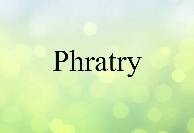 Phratry (noun) Definition, Meaning & Examples