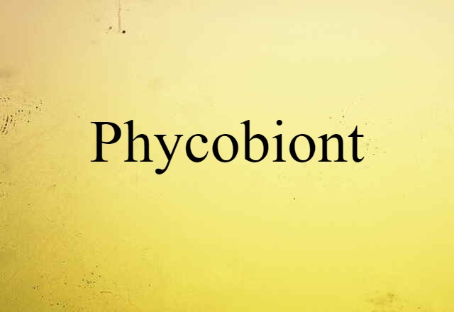 Phycobiont (noun) Definition, Meaning & Examples