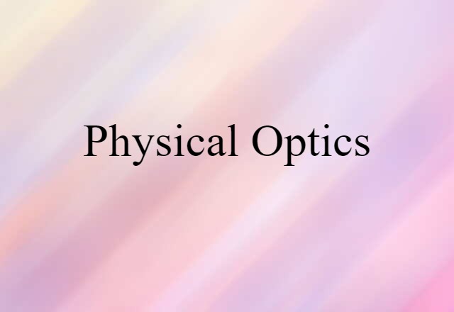 Physical Optics (noun) Definition, Meaning & Examples