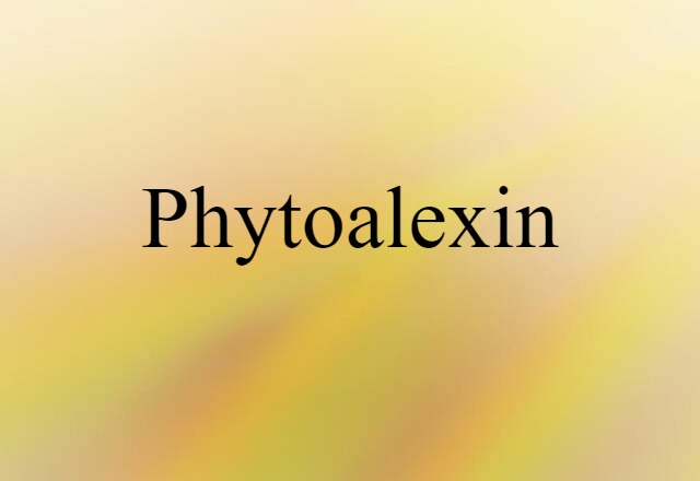 Phytoalexin (noun) Definition, Meaning & Examples