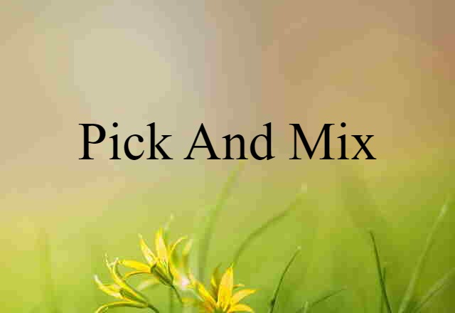 pick and mix