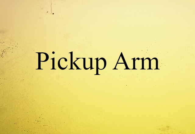 pickup arm