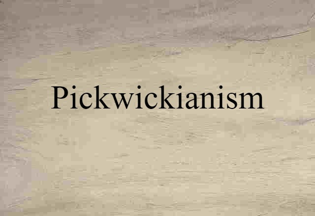 Pickwickianism (noun) Definition, Meaning & Examples