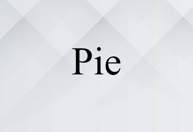 Pie (noun) Definition, Meaning & Examples