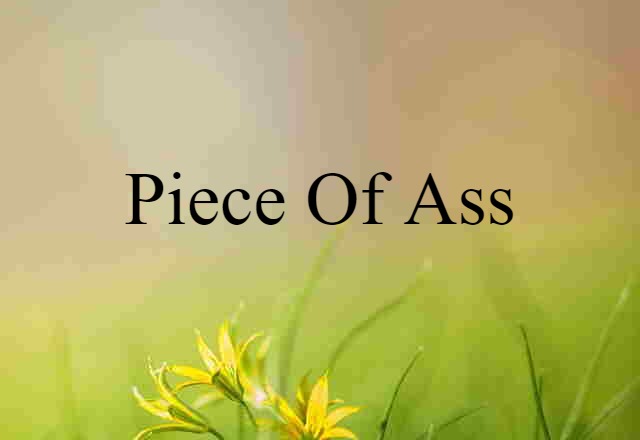 piece of ass