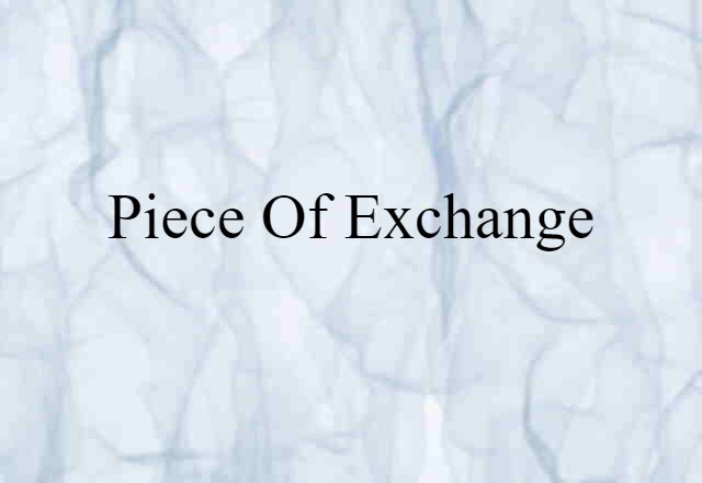 piece of exchange