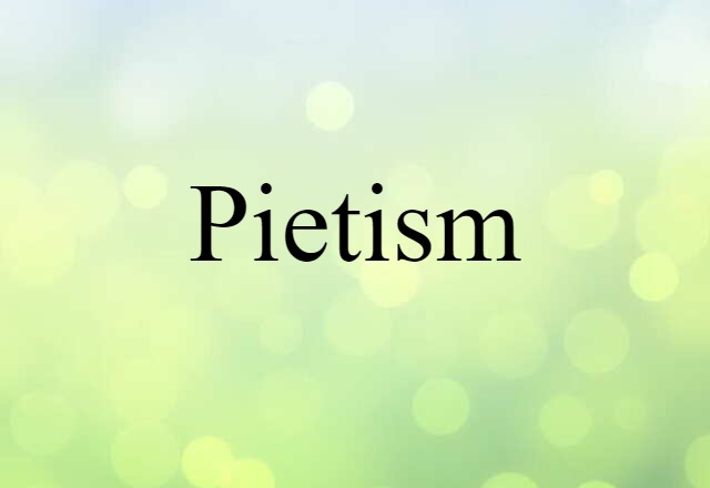 Pietism (noun) Definition, Meaning & Examples