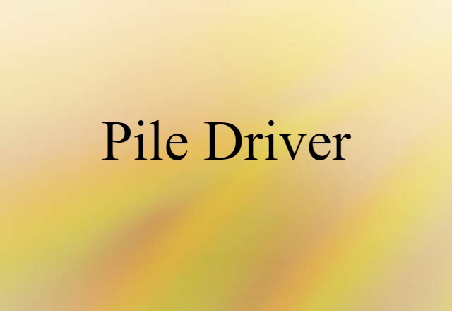 pile driver