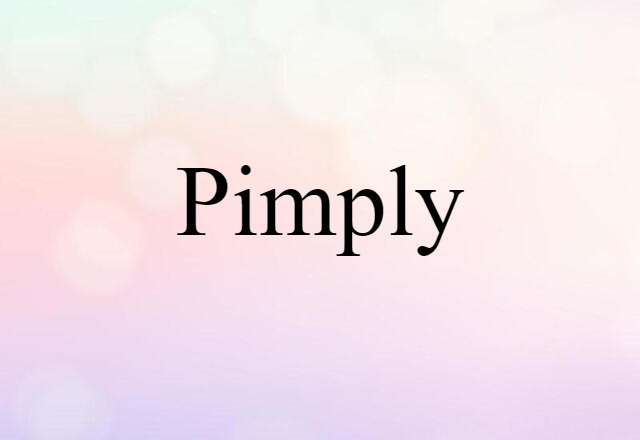 pimply