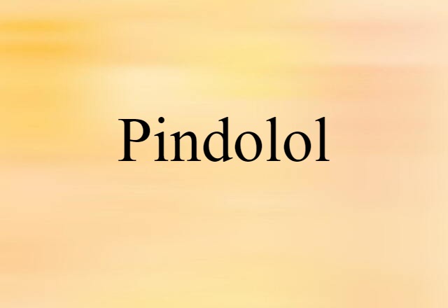 Pindolol (noun) Definition, Meaning & Examples