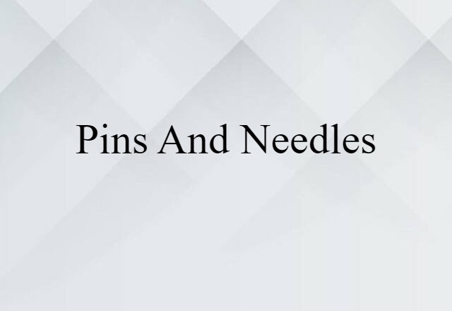 pins and needles