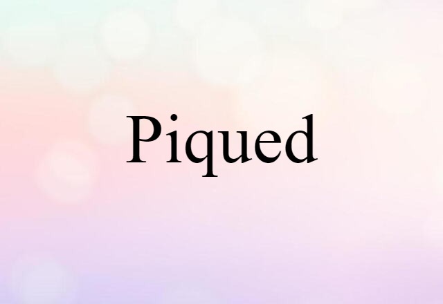 piqued