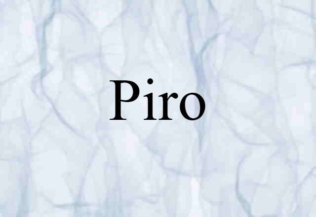 Piro (noun) Definition, Meaning & Examples