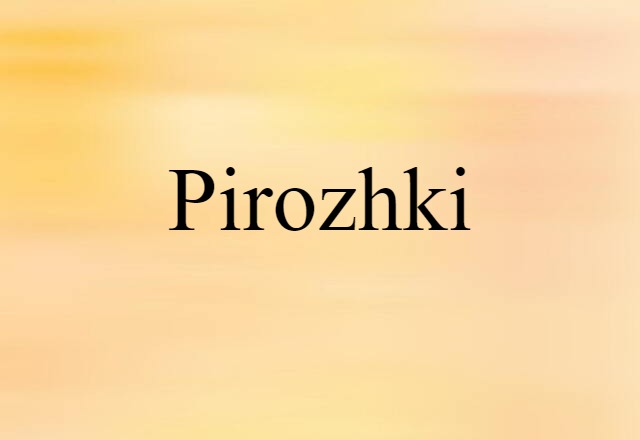 Pirozhki (noun) Definition, Meaning & Examples