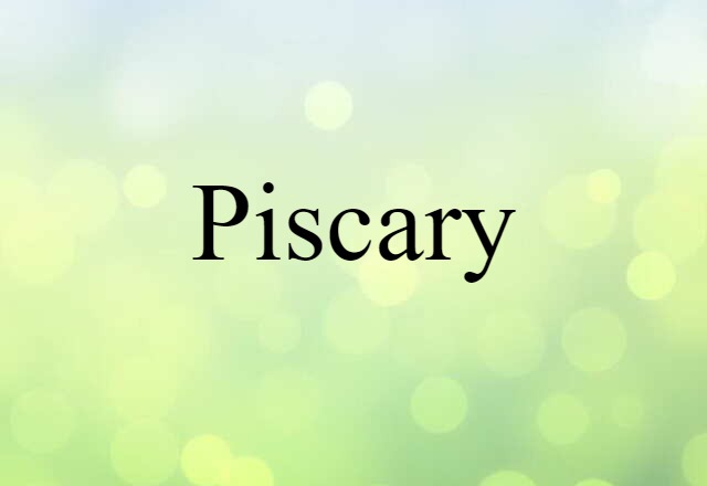 Piscary (noun) Definition, Meaning & Examples