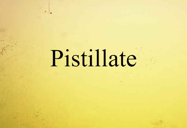 pistillate