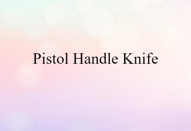 pistol-handle knife