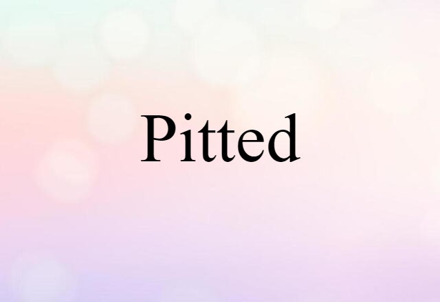 pitted