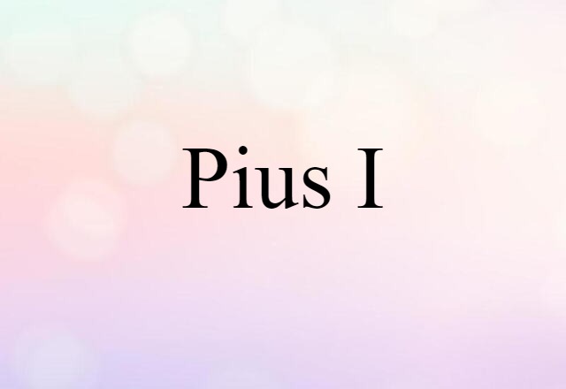 Pius I (noun) Definition, Meaning & Examples