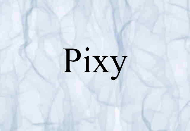 Pixy (noun) Definition, Meaning & Examples