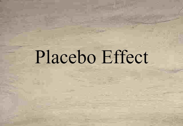 Placebo Effect (noun) Definition, Meaning & Examples