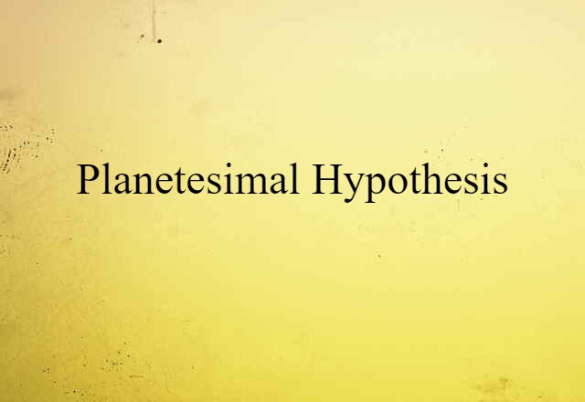 planetesimal hypothesis