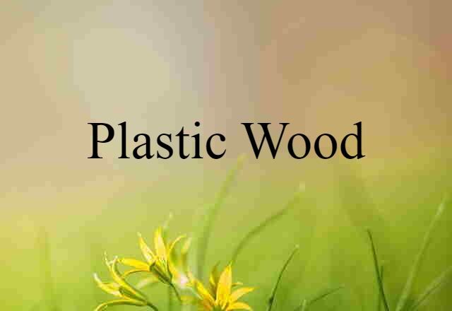 Plastic Wood