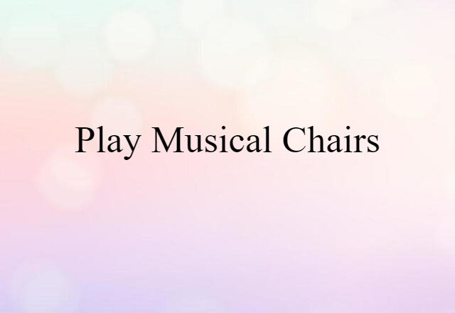 play musical chairs