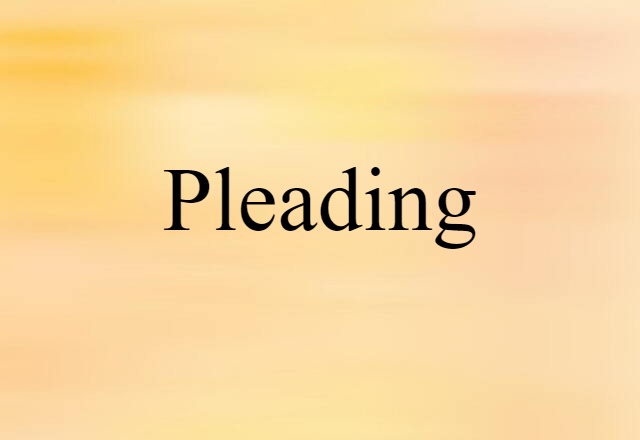 Pleading (noun) Definition, Meaning & Examples