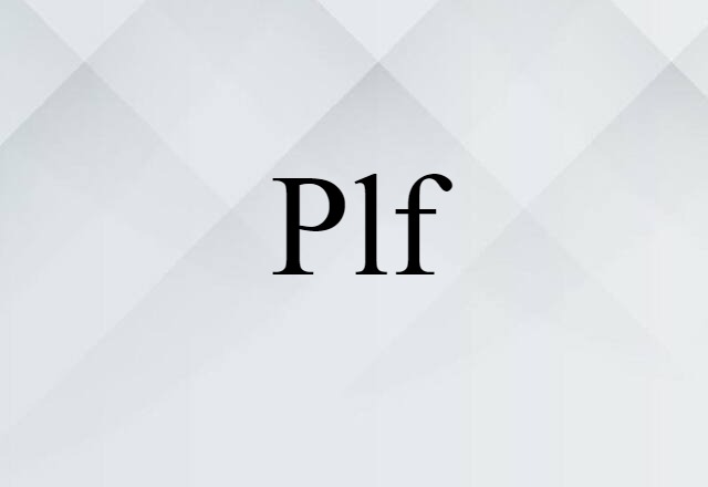 Plf (noun) Definition, Meaning & Examples