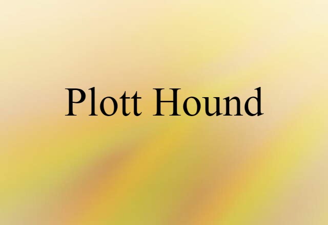 Plott Hound (noun) Definition, Meaning & Examples