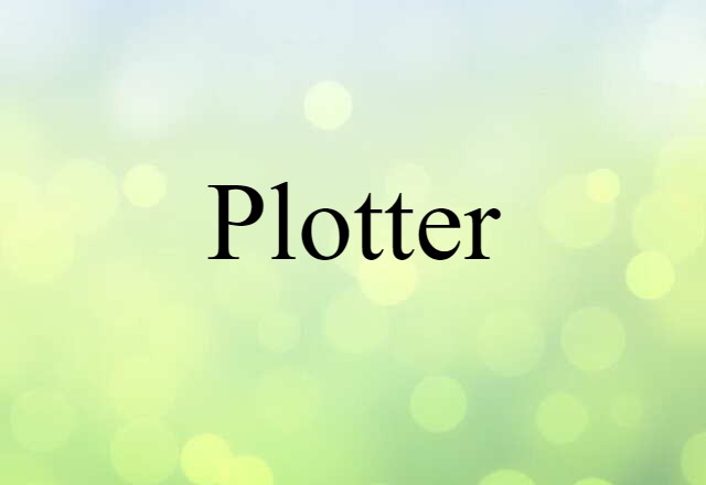 Plotter (noun) Definition, Meaning & Examples