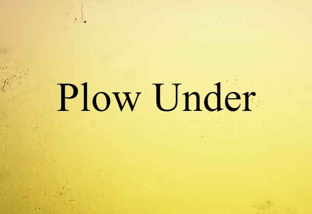 plow under