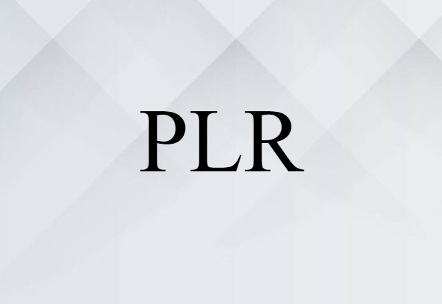 PLR (noun) Definition, Meaning & Examples