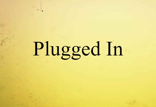 plugged in