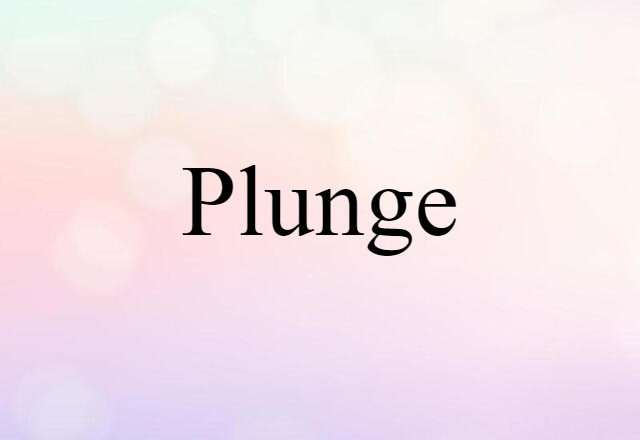 plunge