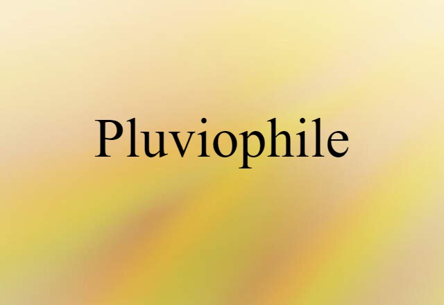 Pluviophile (noun) Definition, Meaning & Examples