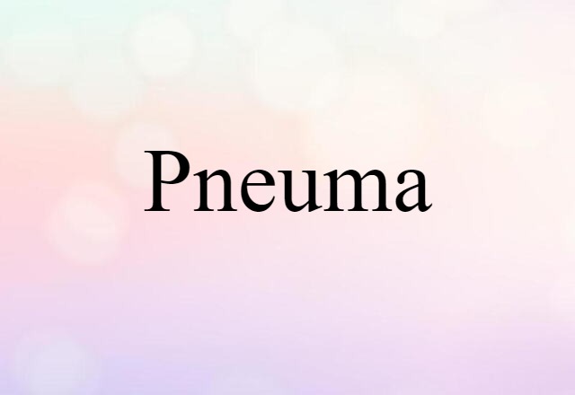 Pneuma (noun) Definition, Meaning & Examples