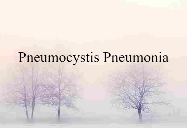 pneumocystis pneumonia