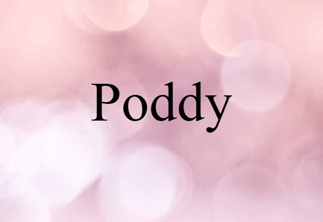 Poddy (noun) Definition, Meaning & Examples