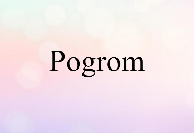 Pogrom (noun) Definition, Meaning & Examples