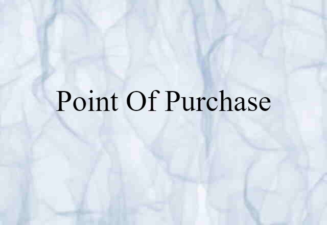 Point-of-purchase (noun) Definition, Meaning & Examples