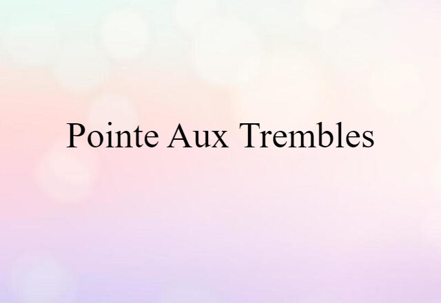 Pointe aux Trembles