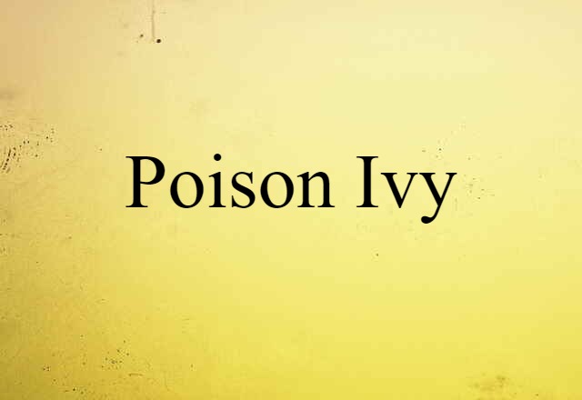 Poison Ivy (noun) Definition, Meaning & Examples