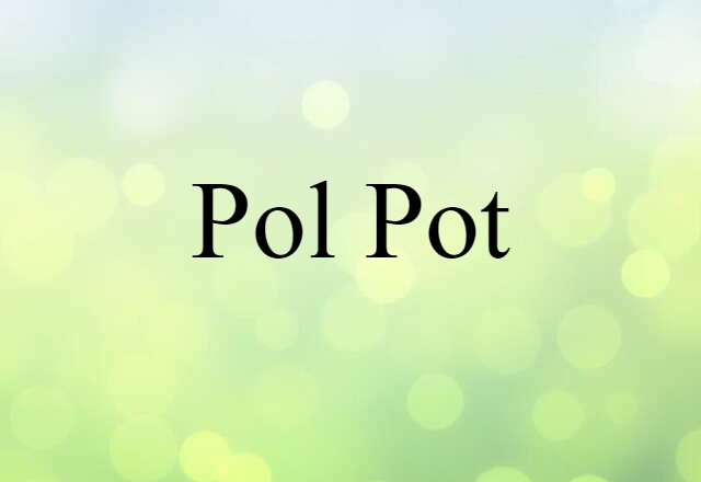 Pol Pot (noun) Definition, Meaning & Examples