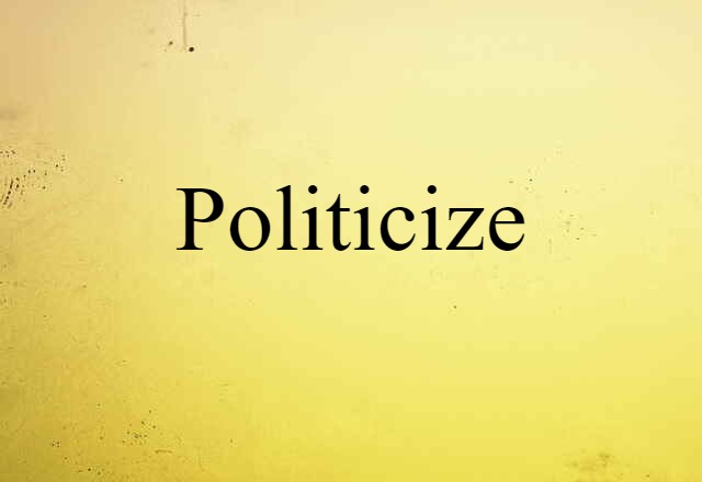 politicize