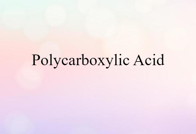 Polycarboxylic Acid (noun) Definition, Meaning & Examples