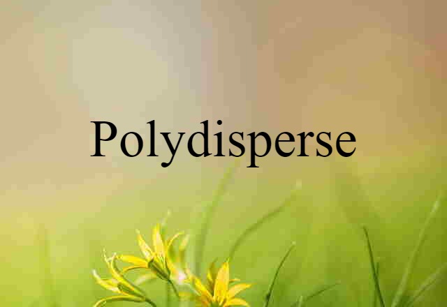 polydisperse