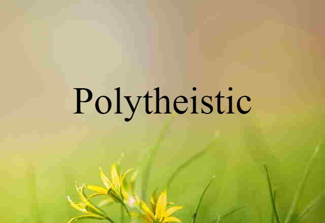 polytheistic